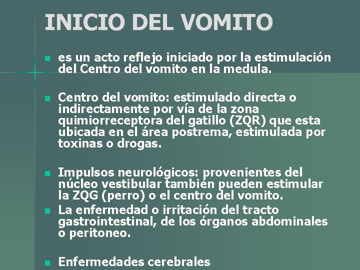 INICIO DEL VOMITO n es un acto reflejo iniciado por la estimulación del Centro INICIO DEL VOMITO n es un acto reflejo iniciado por la estimulación del Centro