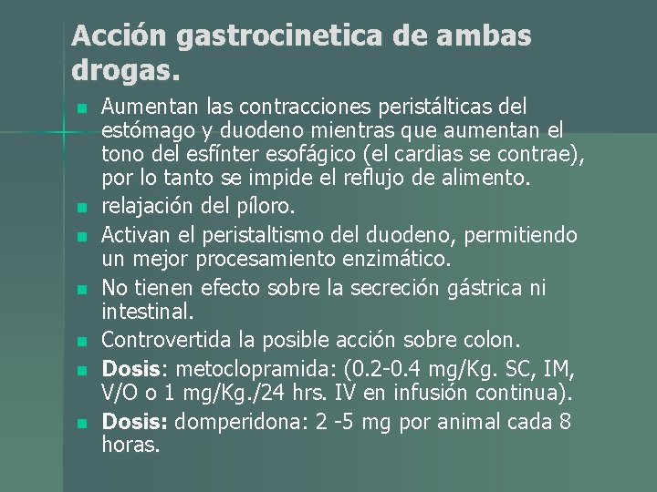 Acción gastrocinetica de ambas drogas. n n n n Aumentan las contracciones peristálticas del Acción gastrocinetica de ambas drogas. n n n n Aumentan las contracciones peristálticas del