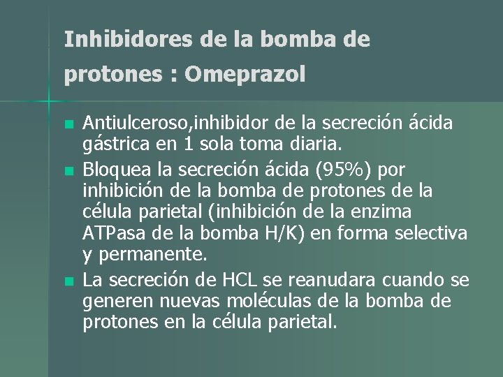 Inhibidores de la bomba de protones : Omeprazol n n n Antiulceroso, inhibidor de Inhibidores de la bomba de protones : Omeprazol n n n Antiulceroso, inhibidor de