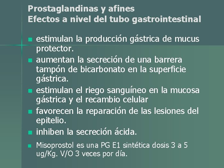 Prostaglandinas y afines Efectos a nivel del tubo gastrointestinal n n n estimulan la Prostaglandinas y afines Efectos a nivel del tubo gastrointestinal n n n estimulan la