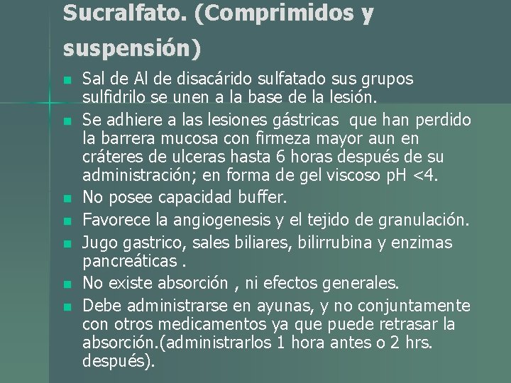 Sucralfato. (Comprimidos y suspensión) n n n n Sal de Al de disacárido sulfatado Sucralfato. (Comprimidos y suspensión) n n n n Sal de Al de disacárido sulfatado