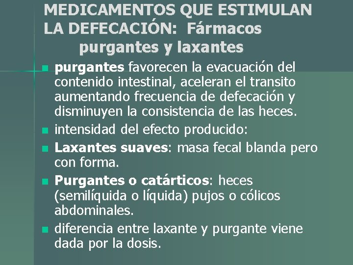 MEDICAMENTOS QUE ESTIMULAN LA DEFECACIÓN: Fármacos purgantes y laxantes n n n purgantes favorecen MEDICAMENTOS QUE ESTIMULAN LA DEFECACIÓN: Fármacos purgantes y laxantes n n n purgantes favorecen