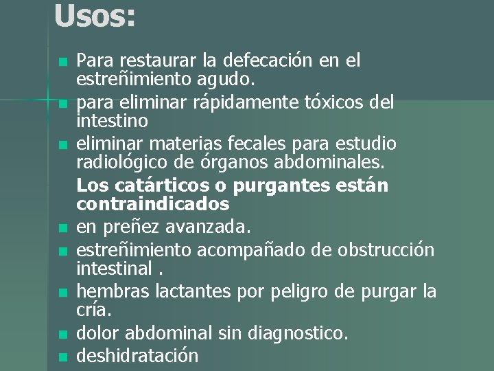 Usos: n n n n Para restaurar la defecación en el estreñimiento agudo. para Usos: n n n n Para restaurar la defecación en el estreñimiento agudo. para