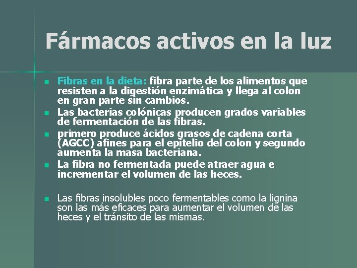 Fármacos activos en la luz n n n Fibras en la dieta: fibra parte Fármacos activos en la luz n n n Fibras en la dieta: fibra parte