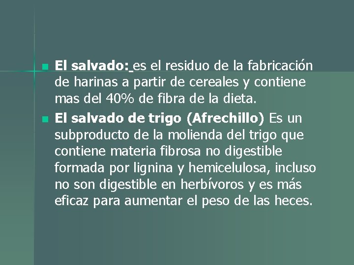 n n El salvado: es el residuo de la fabricación de harinas a partir n n El salvado: es el residuo de la fabricación de harinas a partir