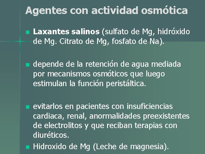 Agentes con actividad osmótica n Laxantes salinos (sulfato de Mg, hidróxido de Mg. Citrato Agentes con actividad osmótica n Laxantes salinos (sulfato de Mg, hidróxido de Mg. Citrato