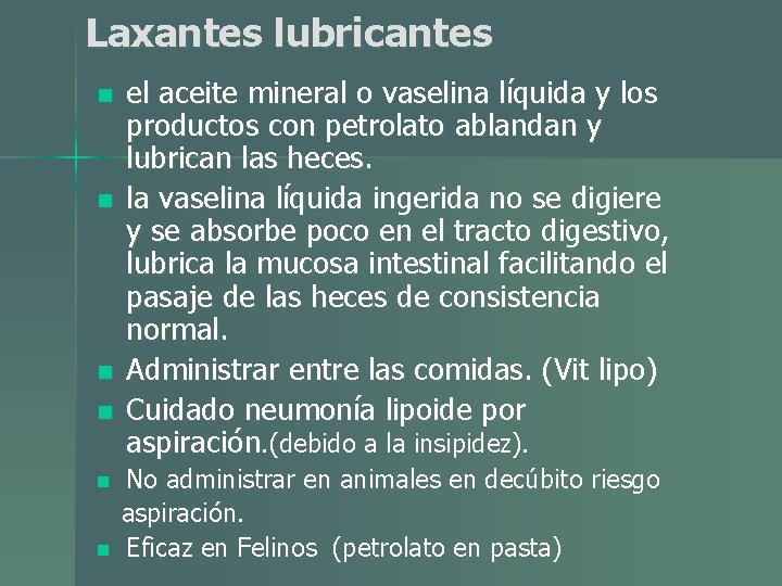 Laxantes lubricantes n n n el aceite mineral o vaselina líquida y los productos Laxantes lubricantes n n n el aceite mineral o vaselina líquida y los productos
