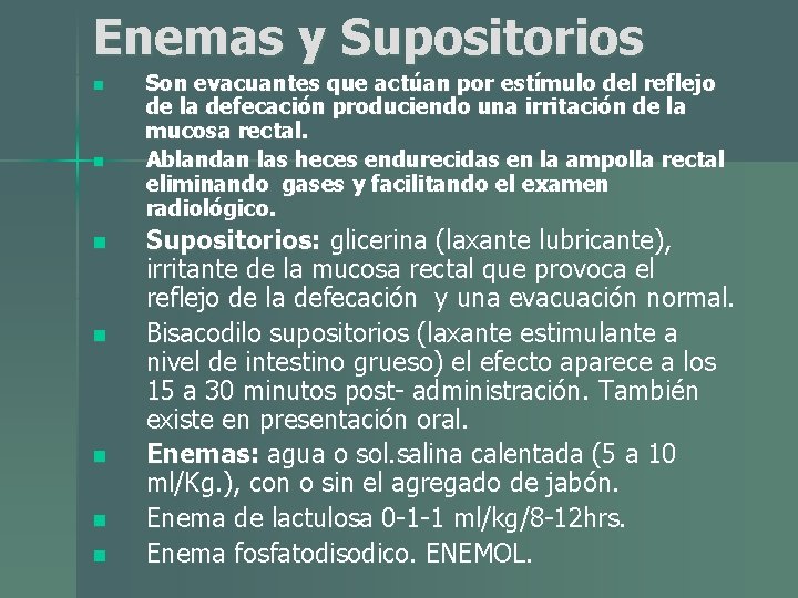 Enemas y Supositorios n n n n Son evacuantes que actúan por estímulo del Enemas y Supositorios n n n n Son evacuantes que actúan por estímulo del