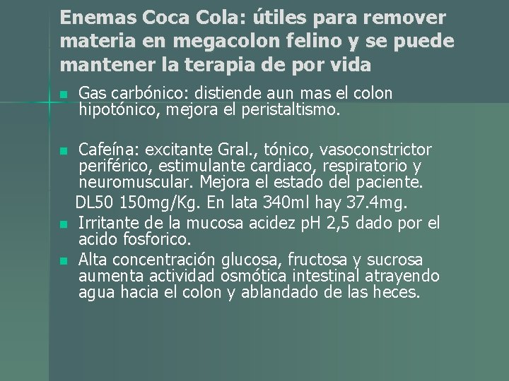 Enemas Coca Cola: útiles para remover materia en megacolon felino y se puede mantener Enemas Coca Cola: útiles para remover materia en megacolon felino y se puede mantener