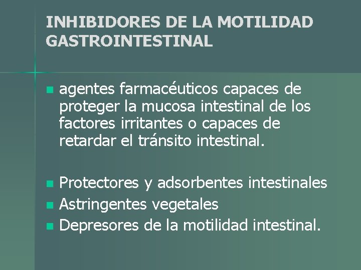 INHIBIDORES DE LA MOTILIDAD GASTROINTESTINAL n agentes farmacéuticos capaces de proteger la mucosa intestinal INHIBIDORES DE LA MOTILIDAD GASTROINTESTINAL n agentes farmacéuticos capaces de proteger la mucosa intestinal