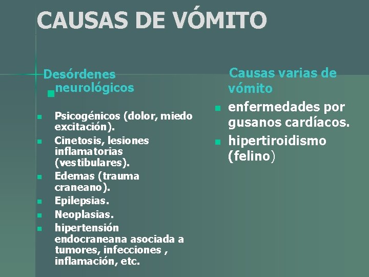 CAUSAS DE VÓMITO Desórdenes neurológicos n n n n Psicogénicos (dolor, miedo excitación). Cinetosis, CAUSAS DE VÓMITO Desórdenes neurológicos n n n n Psicogénicos (dolor, miedo excitación). Cinetosis,