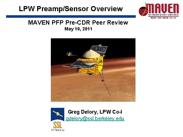 LPW Preamp/Sensor Overview MAVEN PFP Pre-CDR Peer Review May 10, 2011 Greg Delory, LPW