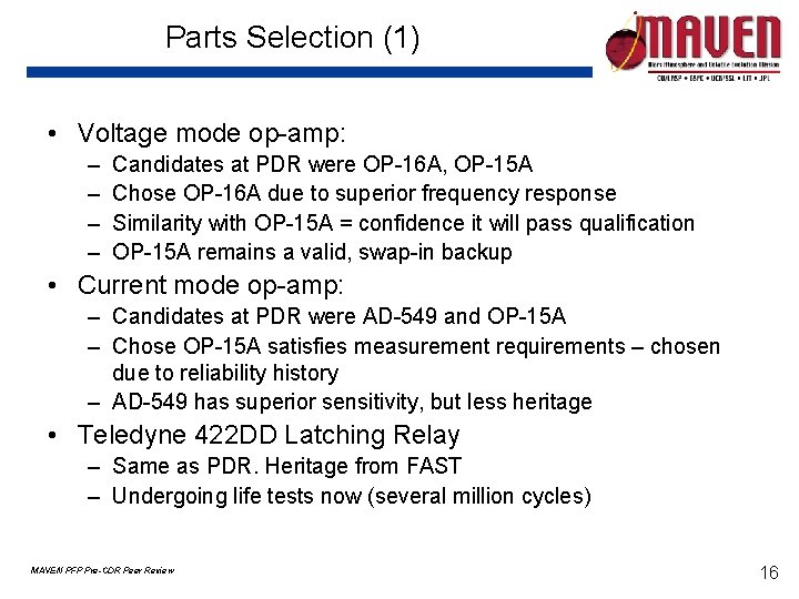 Parts Selection (1) • Voltage mode op-amp: – – Candidates at PDR were OP-16