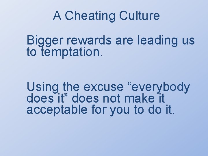A Cheating Culture Bigger rewards are leading us to temptation. Using the excuse “everybody