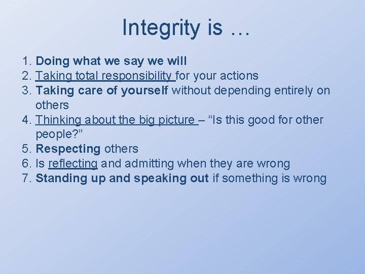 Integrity is … 1. Doing what we say we will 2. Taking total responsibility