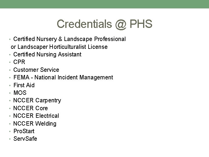 Credentials @ PHS • Certified Nursery & Landscape Professional or Landscaper Horticulturalist License • Credentials @ PHS • Certified Nursery & Landscape Professional or Landscaper Horticulturalist License •