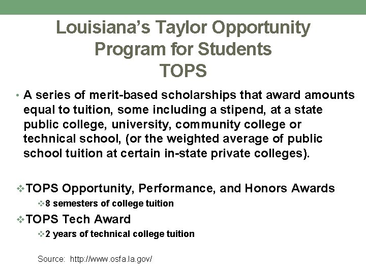 Louisiana’s Taylor Opportunity Program for Students TOPS • A series of merit-based scholarships that Louisiana’s Taylor Opportunity Program for Students TOPS • A series of merit-based scholarships that