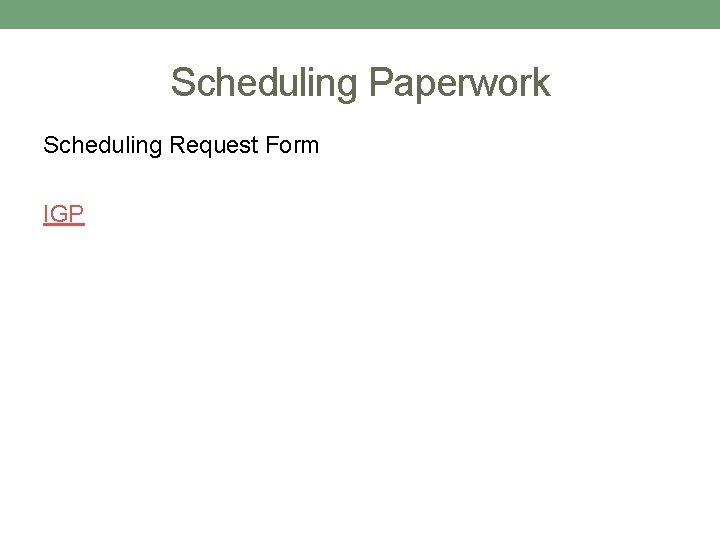Scheduling Paperwork Scheduling Request Form IGP Scheduling Paperwork Scheduling Request Form IGP