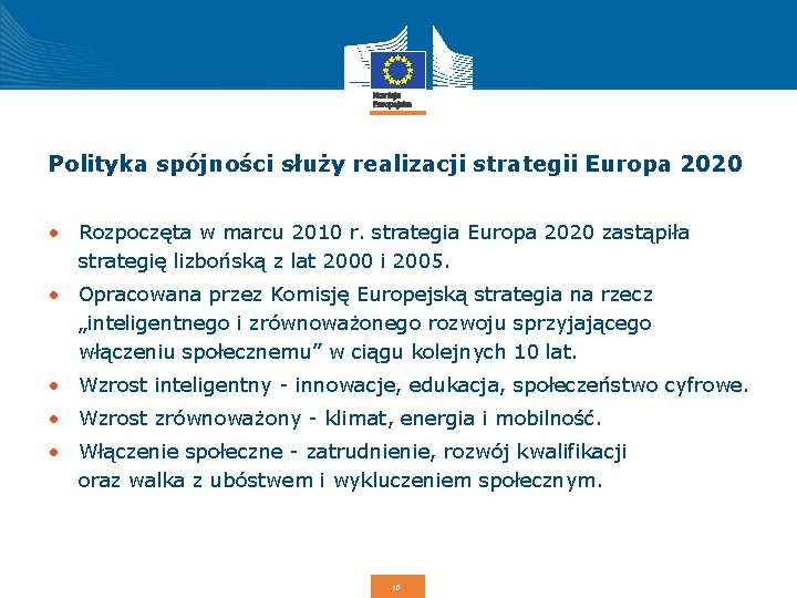 Polityka spójności służy realizacji strategii Europa 2020 • Rozpoczęta w marcu 2010 r. strategia