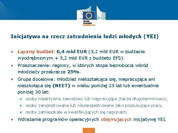 Inicjatywa na rzecz zatrudnienia ludzi młodych (YEI) • Łączny budżet: 6, 4 mld EUR