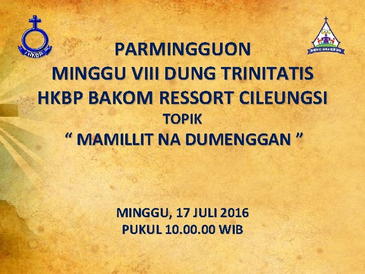 PARMINGGUON MINGGU VIII DUNG TRINITATIS HKBP BAKOM RESSORT CILEUNGSI TOPIK “ MAMILLIT NA DUMENGGAN