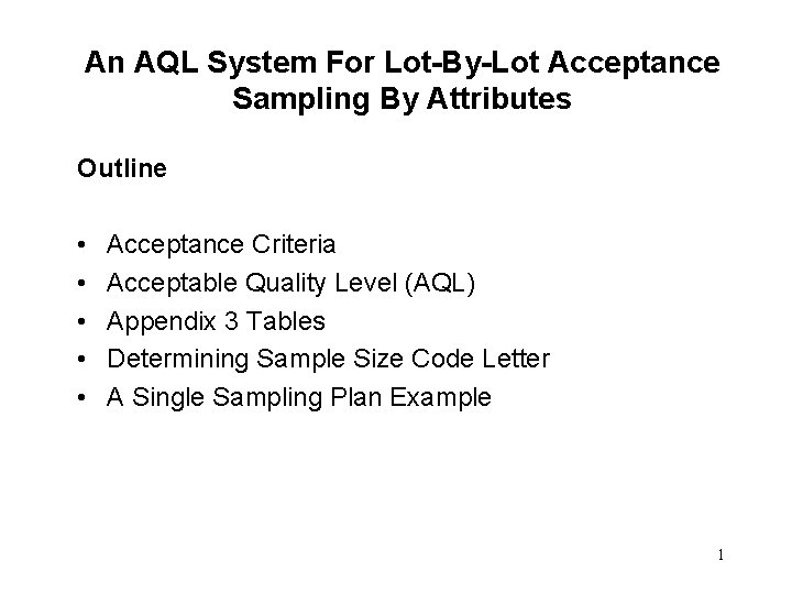 An AQL System For Lot-By-Lot Acceptance Sampling By Attributes Outline • • • Acceptance