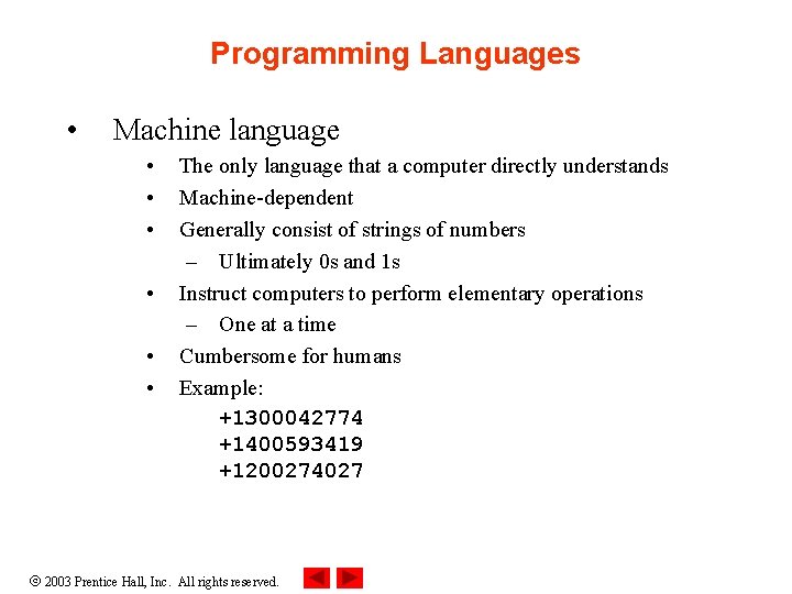 Programming Languages • Machine language • • • The only language that a computer