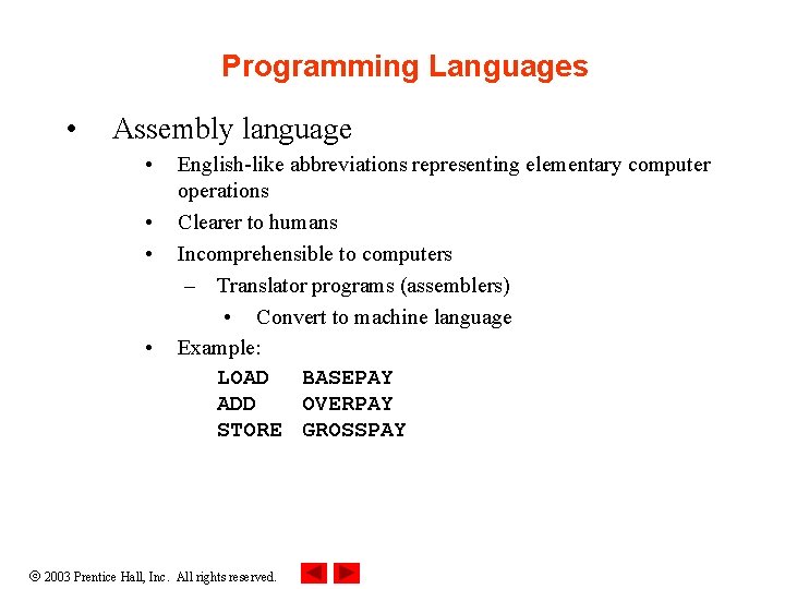 Programming Languages • Assembly language • • English-like abbreviations representing elementary computer operations Clearer