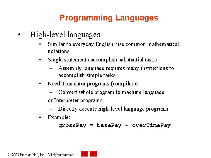 Programming Languages • High-level languages • Similar to everyday English, use common mathematical notations