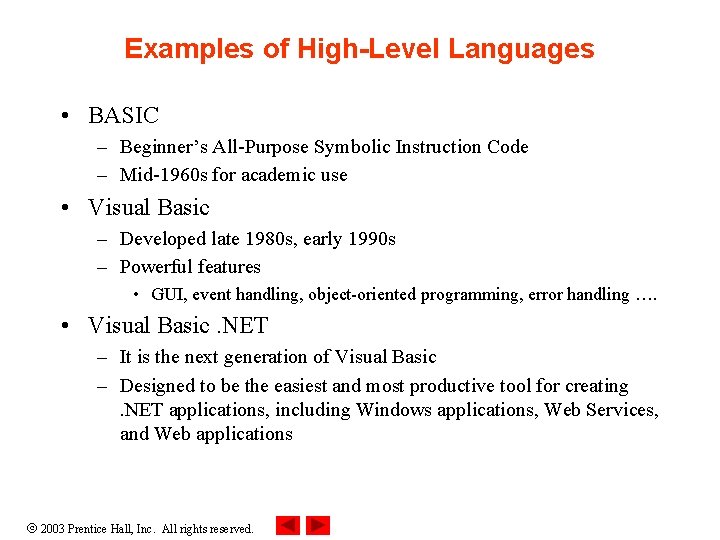 Examples of High-Level Languages • BASIC – Beginner’s All-Purpose Symbolic Instruction Code – Mid-1960