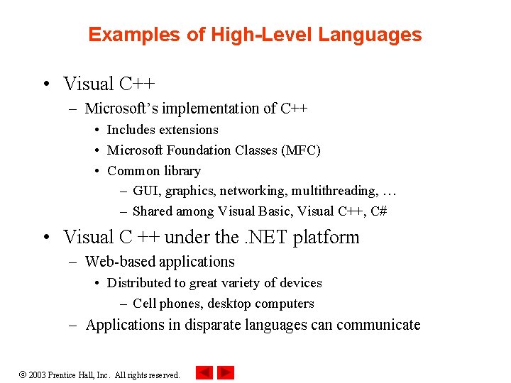 Examples of High-Level Languages • Visual C++ – Microsoft’s implementation of C++ • Includes