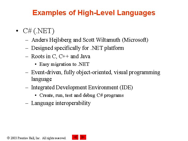 Examples of High-Level Languages • C# (. NET) – Anders Hejlsberg and Scott Wiltamuth