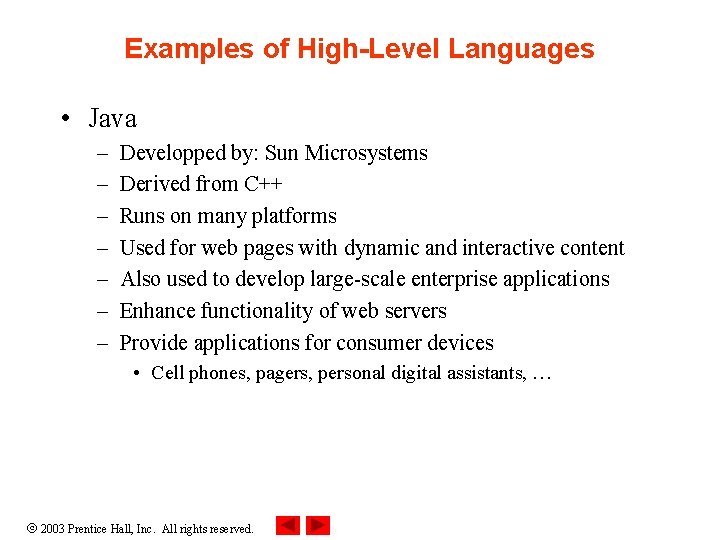 Examples of High-Level Languages • Java – – – – Developped by: Sun Microsystems