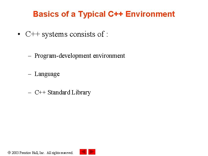 Basics of a Typical C++ Environment • C++ systems consists of : – Program-development