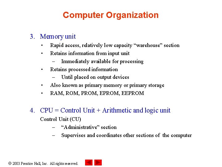 Computer Organization 3. Memory unit • • • Rapid access, relatively low capacity “warehouse”