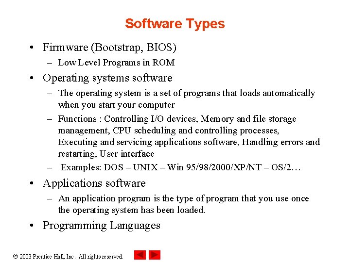 Software Types • Firmware (Bootstrap, BIOS) – Low Level Programs in ROM • Operating