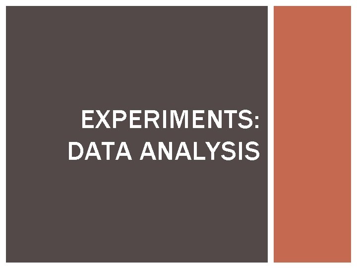 EXPERIMENTS: DATA ANALYSIS 