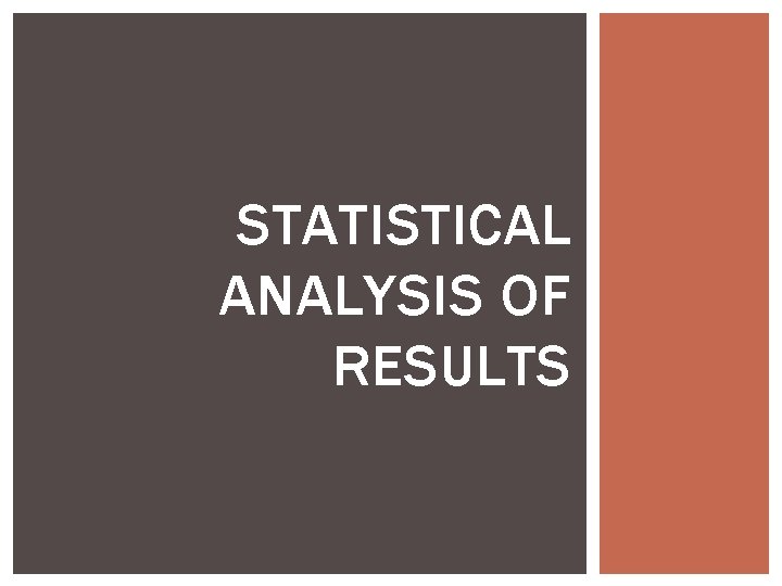 STATISTICAL ANALYSIS OF RESULTS 