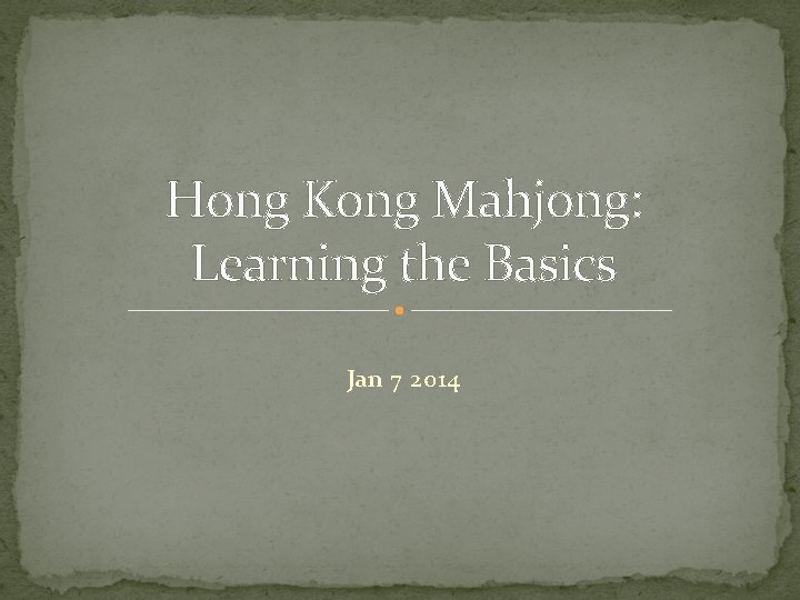 Hong Kong Mahjong: Learning the Basics Jan 7 2014 