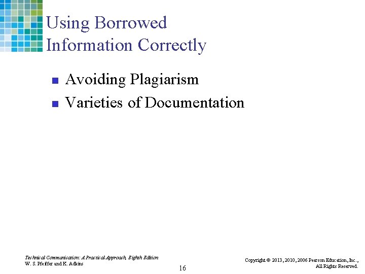 Using Borrowed Information Correctly n n Avoiding Plagiarism Varieties of Documentation Technical Communication: A