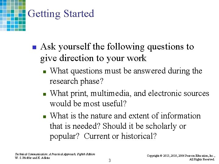 Getting Started n Ask yourself the following questions to give direction to your work