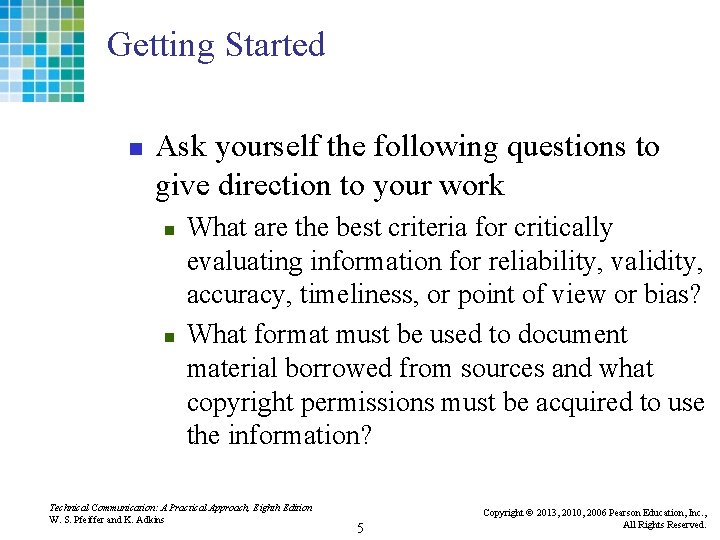 Getting Started n Ask yourself the following questions to give direction to your work