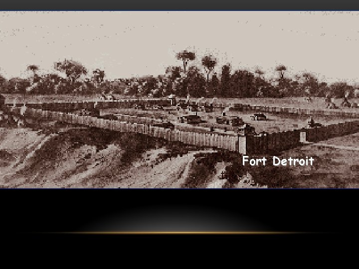 Fort Detroit Fort Detroit