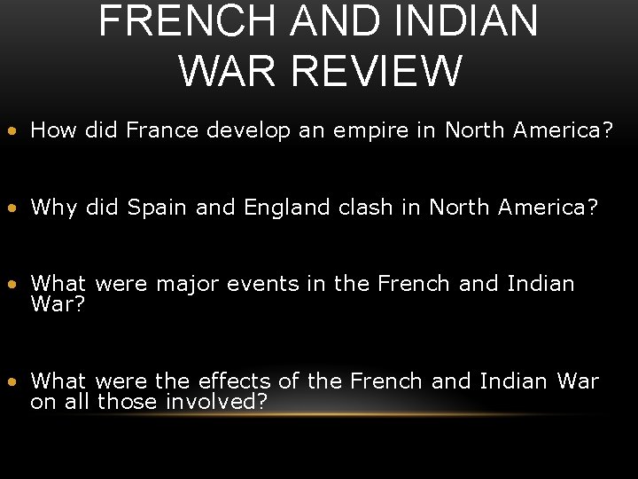 FRENCH AND INDIAN WAR REVIEW • How did France develop an empire in North FRENCH AND INDIAN WAR REVIEW • How did France develop an empire in North