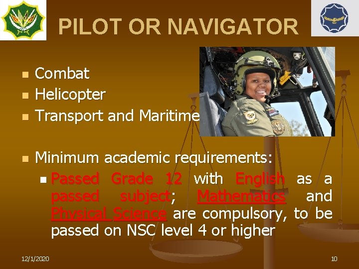 PILOT OR NAVIGATOR n n Combat Helicopter Transport and Maritime Minimum academic requirements: n