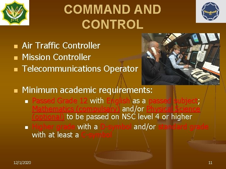 COMMAND CONTROL n Air Traffic Controller Mission Controller Telecommunications Operator n Minimum academic requirements: