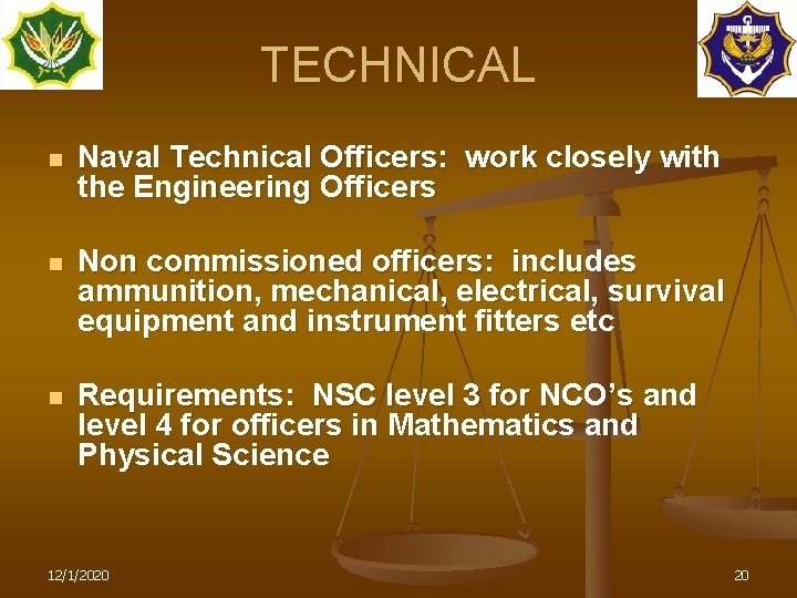 TECHNICAL n Naval Technical Officers: work closely with the Engineering Officers n Non commissioned