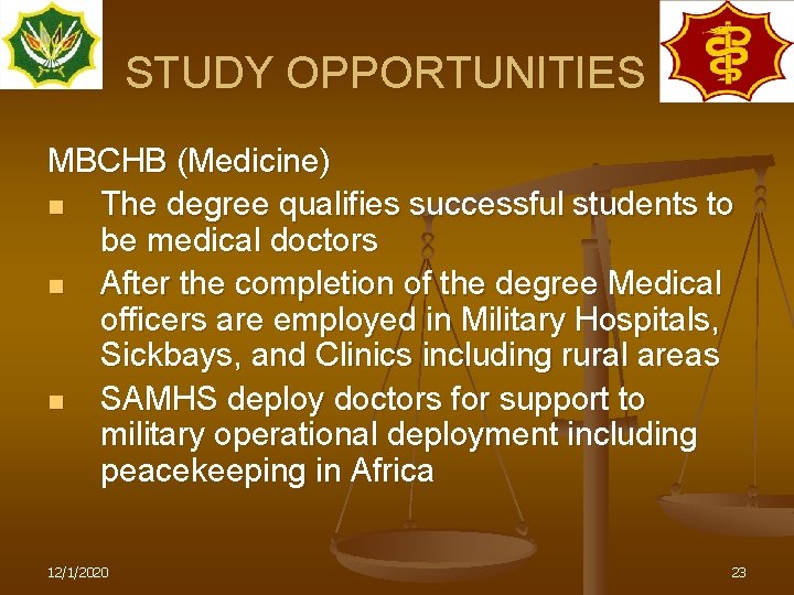 STUDY OPPORTUNITIES MBCHB (Medicine) n The degree qualifies successful students to be medical doctors