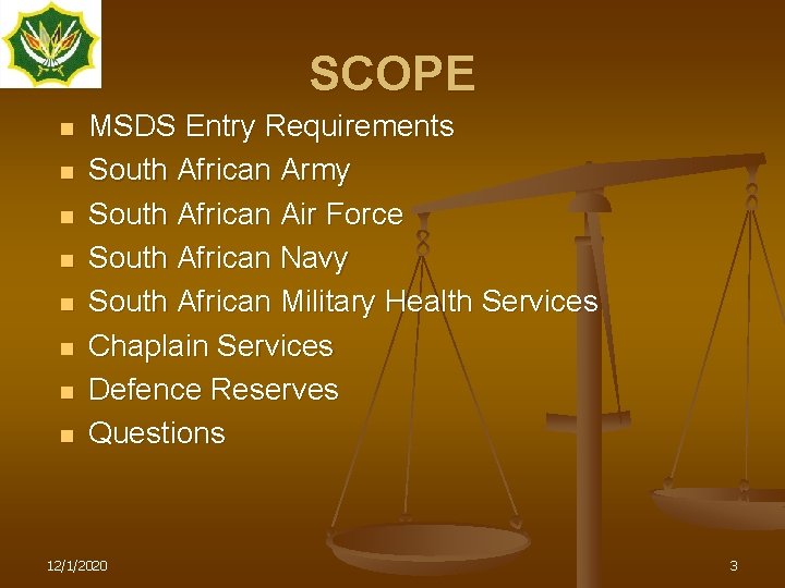 SCOPE n n n n MSDS Entry Requirements South African Army South African Air