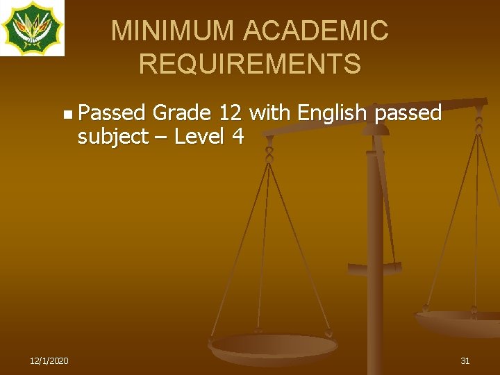 MINIMUM ACADEMIC REQUIREMENTS n Passed Grade 12 with English passed subject – Level 4